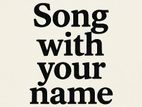 I can make you a song with your name
