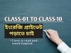 ক্লাস ওয়ান থেকে টেন পর্যন্ত ইংরেজি বিষয়ে প্রাইভেট পড়ানো হবে।